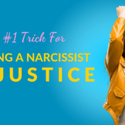 The #1 Trick For Bringing A Narcissist To Justice