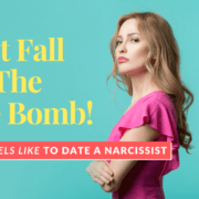 Don’t Fall For The Love Bomb! What It Feels Like To Date A Narcissist