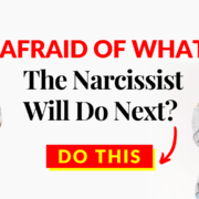 Afraid Of What The Narcissistic Will Do Next? – Do this