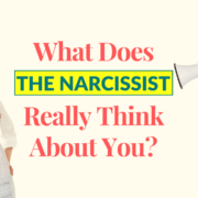 What Does The Narcissist Really Think About You?