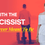 Life With The Narcissist Was Never Meant To Be