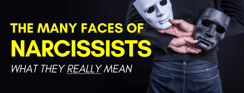 The Many Faces Of Narcissists – What They Really Mean
