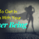 How To Get In Touch With Your Inner Being