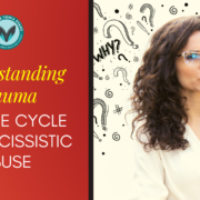 Understanding Trauma and the Cycles of Narcissistic Abuse